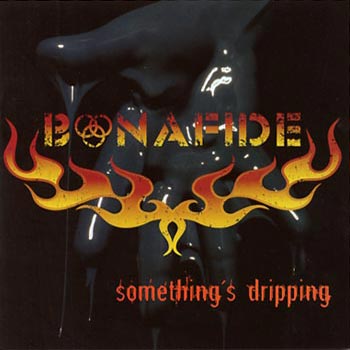 Bonafide: Something's dripping