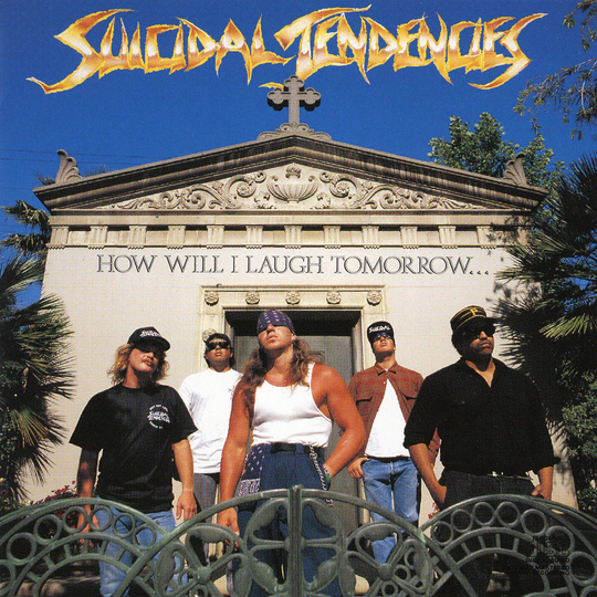 Suicidal Tendencies: How will I laugh tomorrow