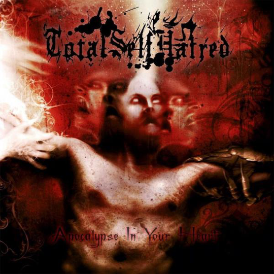 Totalselfhatred: Apocalypse In Your Heart