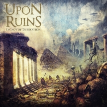 Upon Ruins: Legacy Of Desolation