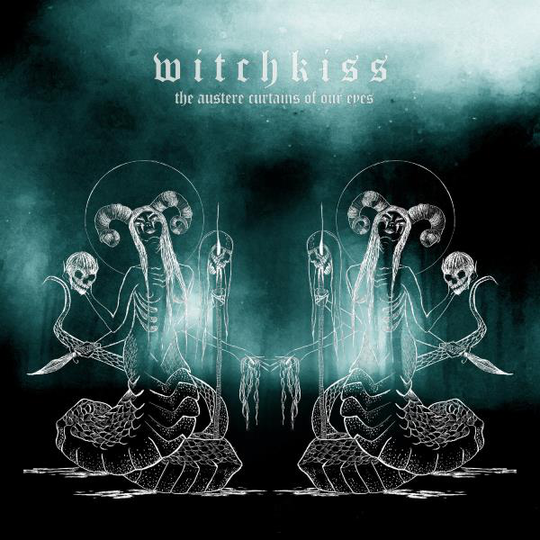 Witchkiss: Austere Curtains Of Our Eyes