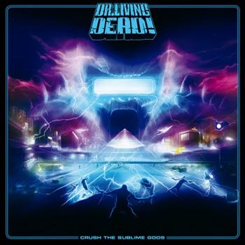 Dr Living Dead: Crush the sublime gods 2015