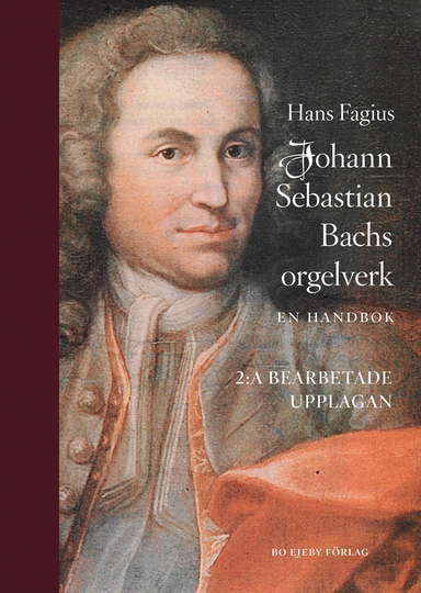 Johann Sebastian Bachs Orgelverk - En Handbok