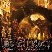 Infernal Majesty: Nigrescent Years Of Chaos