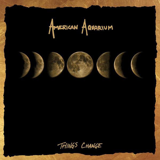 American Aquarium: Things change 2018