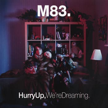 M83: Hurry up We're dreaming