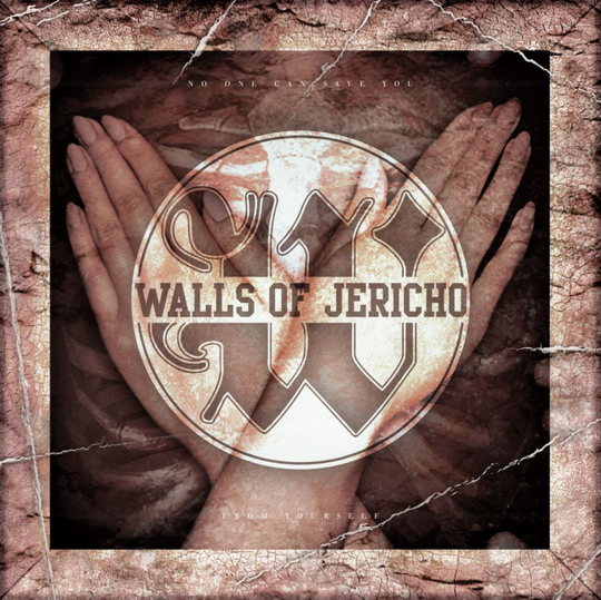 Walls Of Jericho: No One Can save You From...