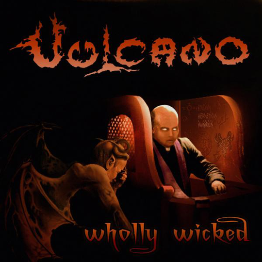 Vulcano: Wholly Wicked