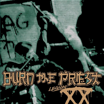 Burn The Priest: Legion - XX 2018