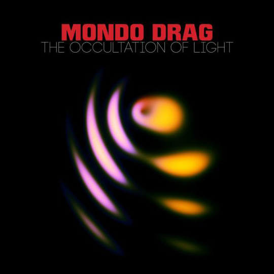 Mondo Drag: The Occultation Of Light