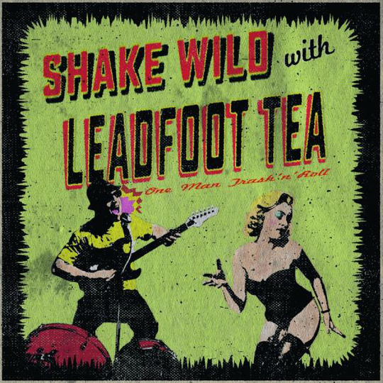 Leadfoot Tea: Shake Wild