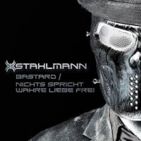 Stahlmann: Bastard / Nichts Spricht Wahre Lieb