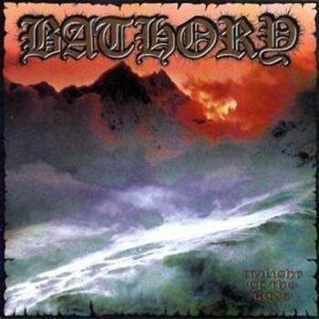 Bathory: Twilight Of The Gods (Picturedisc)