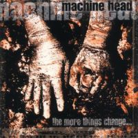 Machine Head: The More Things Change...