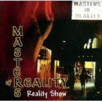 Masters Of Reality: Reality Show