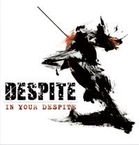 Despite: In Your Despite