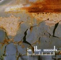 In The Woods: Live At The Caledonian Hall