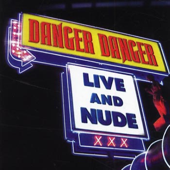 Danger Danger: Live and nude 2005