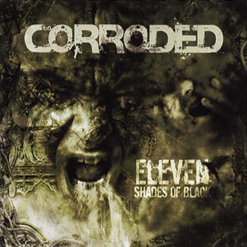 Corroded: Eleven shades of black