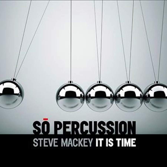 So Percussion / Steve Mackey: It Is Time