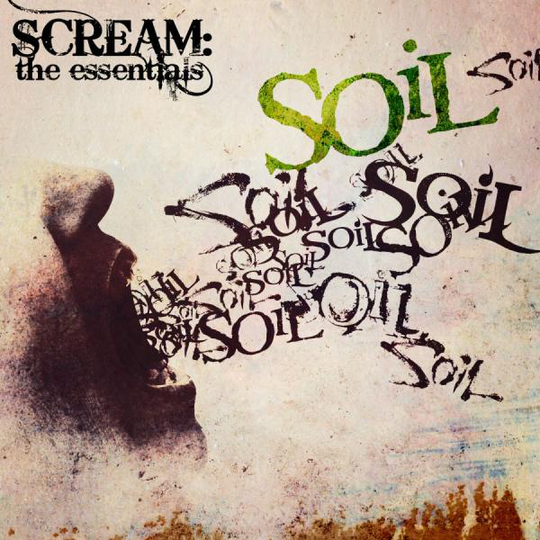 Soil: Scream: The Essentials