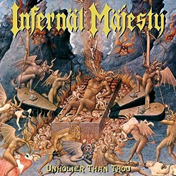 Infernäl Mäjesty: Unholier than thou 1998 (Ltd)