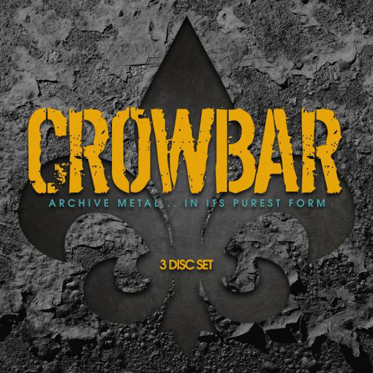 Crowbar: Archive Metal... In Its Purest Form