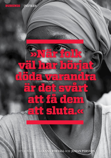 Burundi Inifrån - "när Folk Väl Har Börjat Döda Varandra Är Det Svårt Att Få Dem Att Sluta"