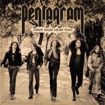 Pentagram: First Daze Here Too