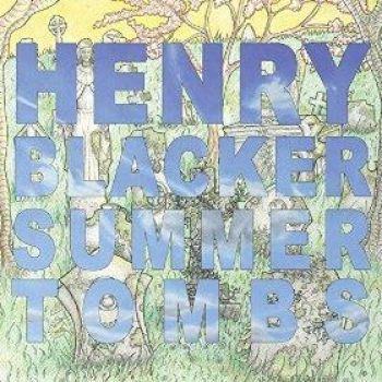 Blacker Henry: Summer Tombs