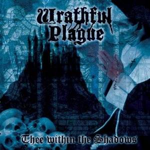 Wrathful Plague: Thee Within The Shadows