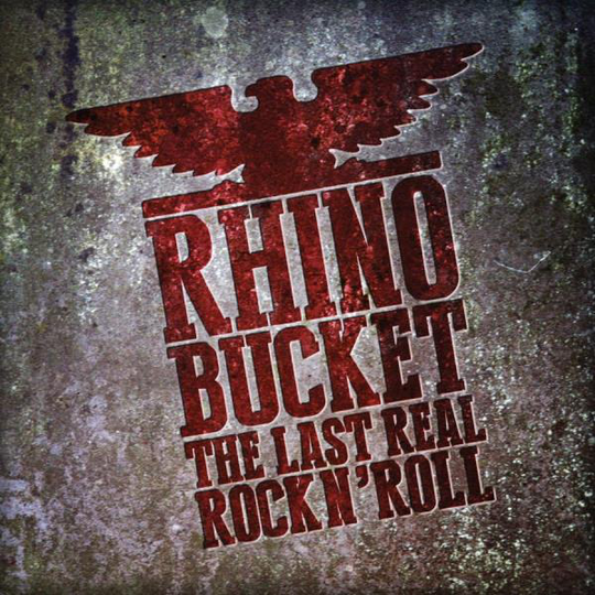 Rhino Bucket: Last rock'n'roll (Clear/Ltd)