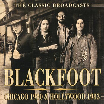 Blackfoot: Chicago 1980 & Hollywood 1983