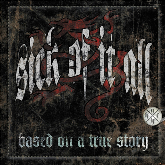 Sick Of It All: Based On A True Story