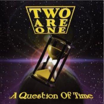 Two Are One: A Question Of Time