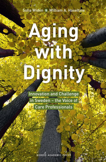 Aging With Dignity - Innovation And Challenge In Sweden - The Voice Of Care Professionals
