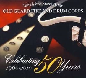 Old Guard Fife And Drum Corps: Celebrating 50...
