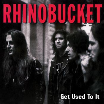 Rhino Bucket: Get used to it 1992 (Rem)