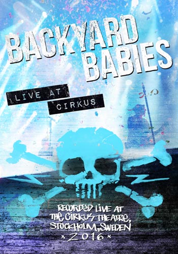Backyard Babies: Live at Circus 2016