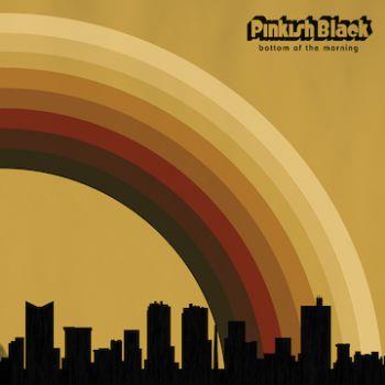 Pinkish Black: Bottom Of The Morning