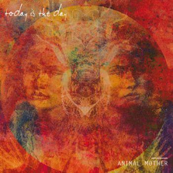 Today Is The Day: Animal Mother