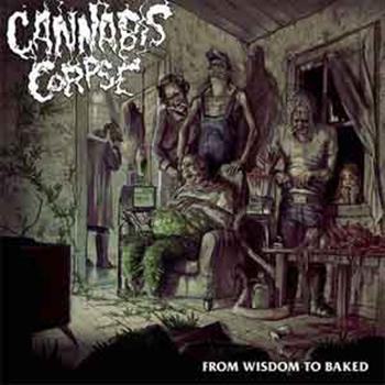 Cannabis Corpse: From Wisdom To Baked