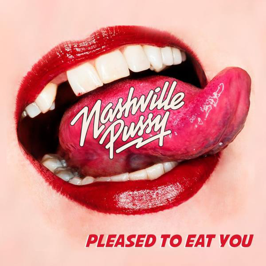 Nashville Pussy: Pleased to eat you 2018