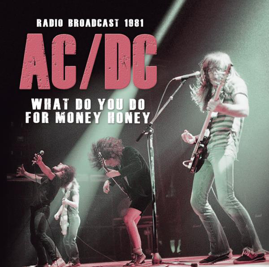 AC/DC: What do you do for money honey/Live -81