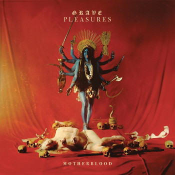 Grave Pleasures: Motherblood 2017