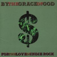 By The Grace Of God: For The Love Of Indie Rock