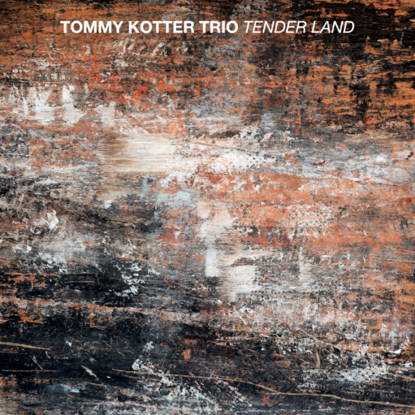 Kotter Tommy: Tender land 2017