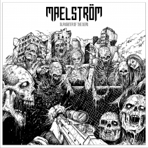Maelstrom: Slaughter Of The Dead