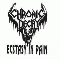 Chronic Decay: Ecstacy In Pain