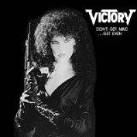 Victory: Dont Get Mad Get Even